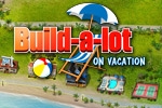 Build-a-Lot: On Vacation