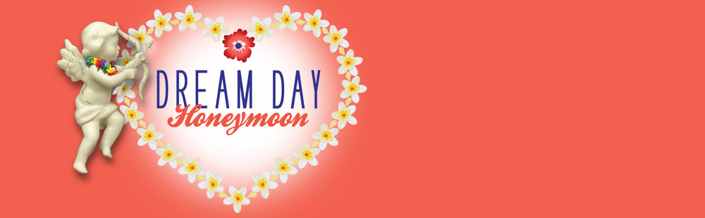 Dream Day Honeymoon