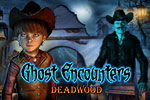 Ghost Encounters: Deadwood