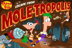 In Phineas and Ferb: Escape from Moletropolis, help Phineas and Ferb collect enough diamonds to repair their earth-drill and save Candace!