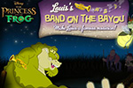 In Princess and the Frog: Louis' Band on the Bayou, help make Louis a famous musician!