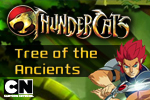 Play as Lion-O, Tygra, Cheetara or Panthro as you race up the giant trees in Thundera in ThunderCats: Tree of Ancients!