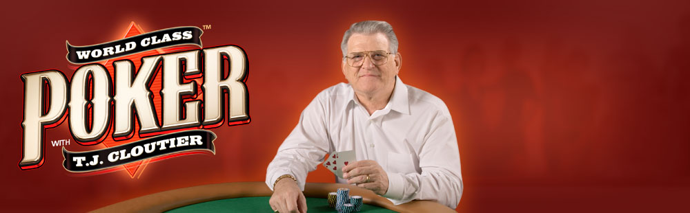 World Class Poker with T.J. Cloutier