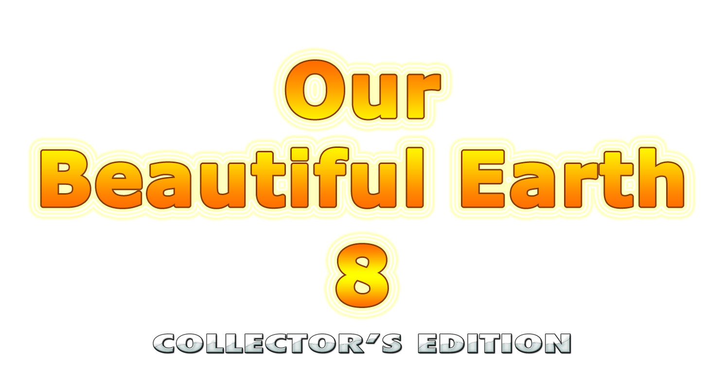 Our Beautiful Earth 8 Collector's Edition