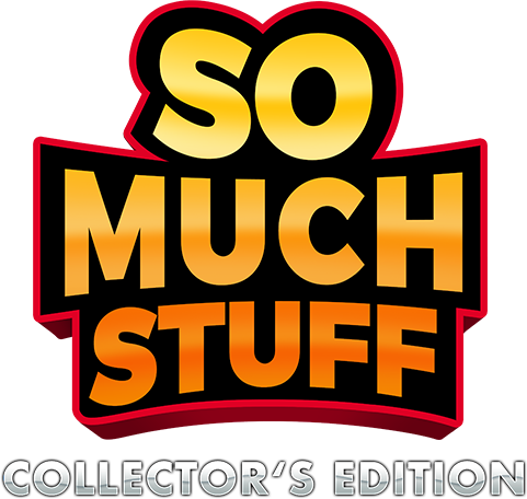 So Much Stuff Collector's Edition