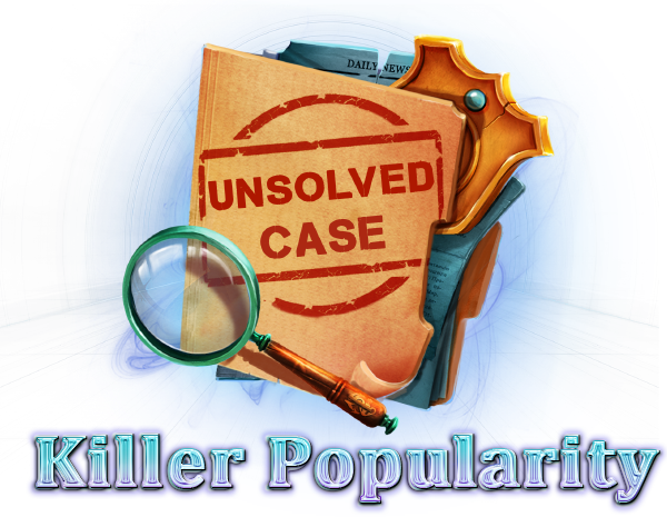 Unsolved Case: Killer Popularity