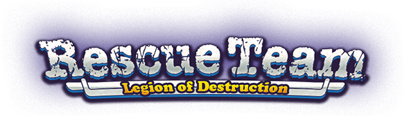 Rescue Team: Legion Of Destruction